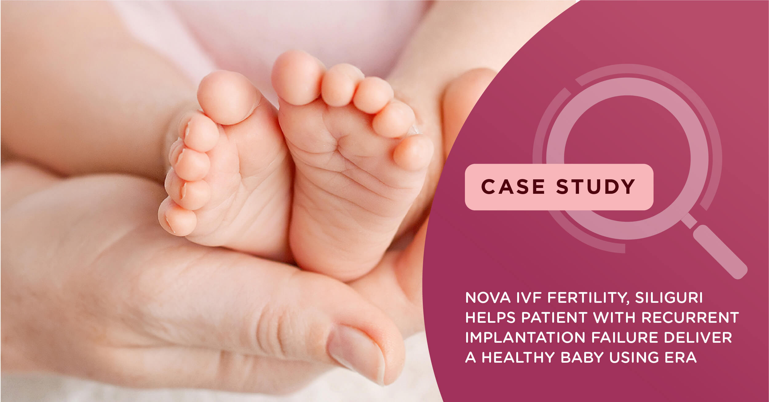 Nova IVF Fertility, Siliguri, West Bengal, helps patient with Recurrent Implantation Failure deliver a healthy baby using Advanced Fertility Treatment – ERA