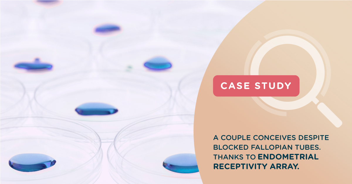 A couple conceives despite blocked fallopian tubes, thanks to Endometrial Receptivity Array (ERA)