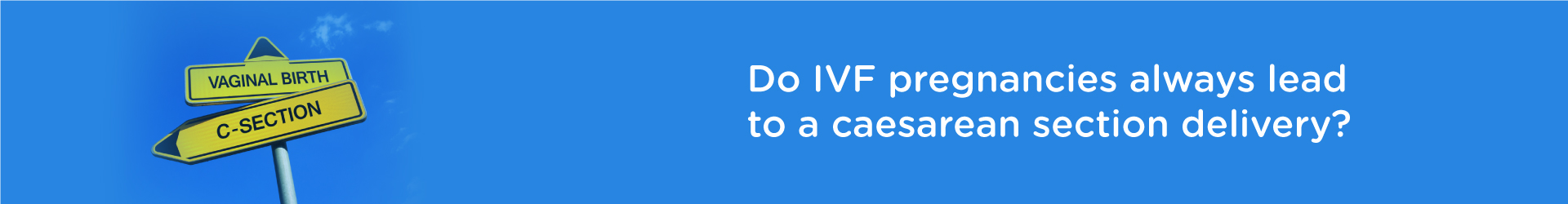 Does IVF pregnancies always lead to Caesarean section delivery?