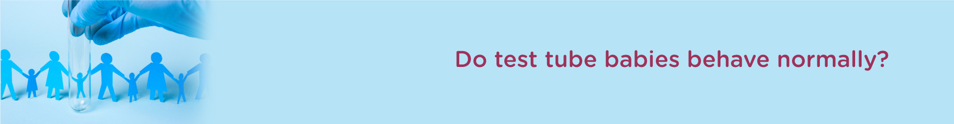 Do Test Tube Babies Behave Normally?