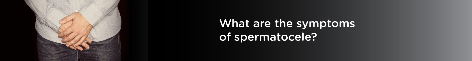 What are the Symptoms of Spermatocele?