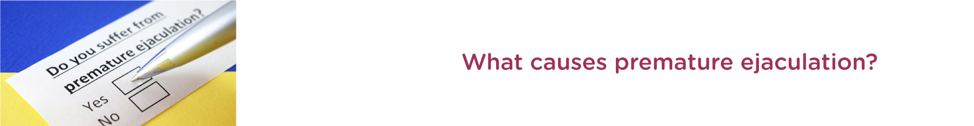 What Causes Premature Ejaculation?