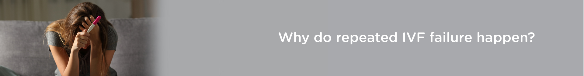 Why Repeated IVF Failure Happens?