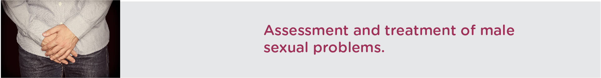 What are the assessment and Medical Treatment For Male Sexual Problems