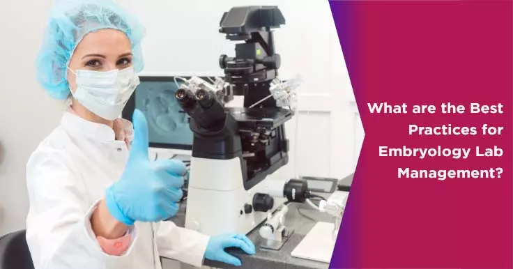 What are the Best Practices for Embryology Lab Management?