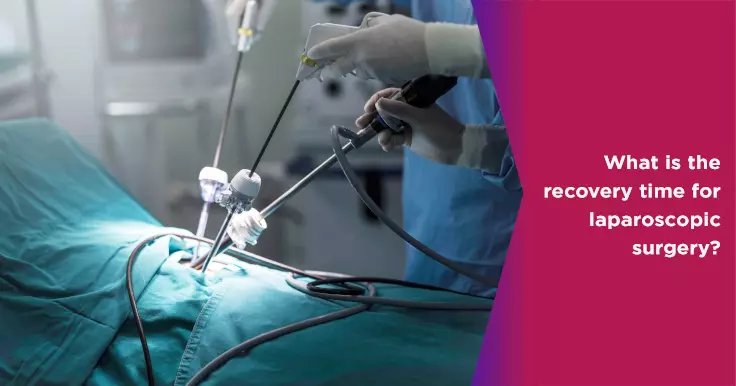 What is the recovery time for laparoscopic surgery?