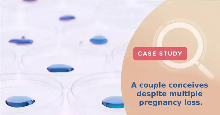 A couple conceives despite multiple pregnancy loss. Thanks to Endometrial Receptivity Array (ERA).