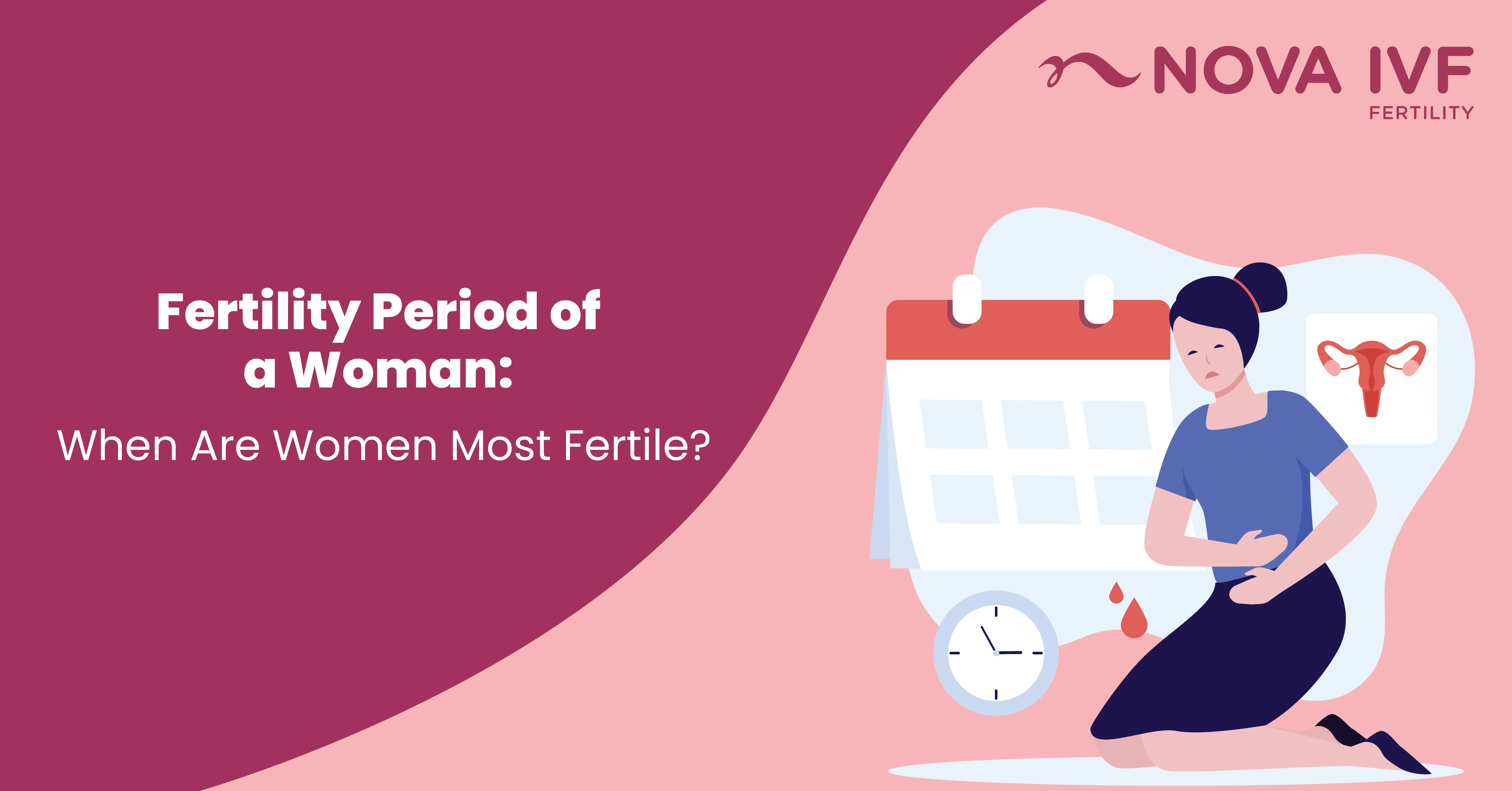 Fertility Period of a Woman : When Are Women Most Fertile?