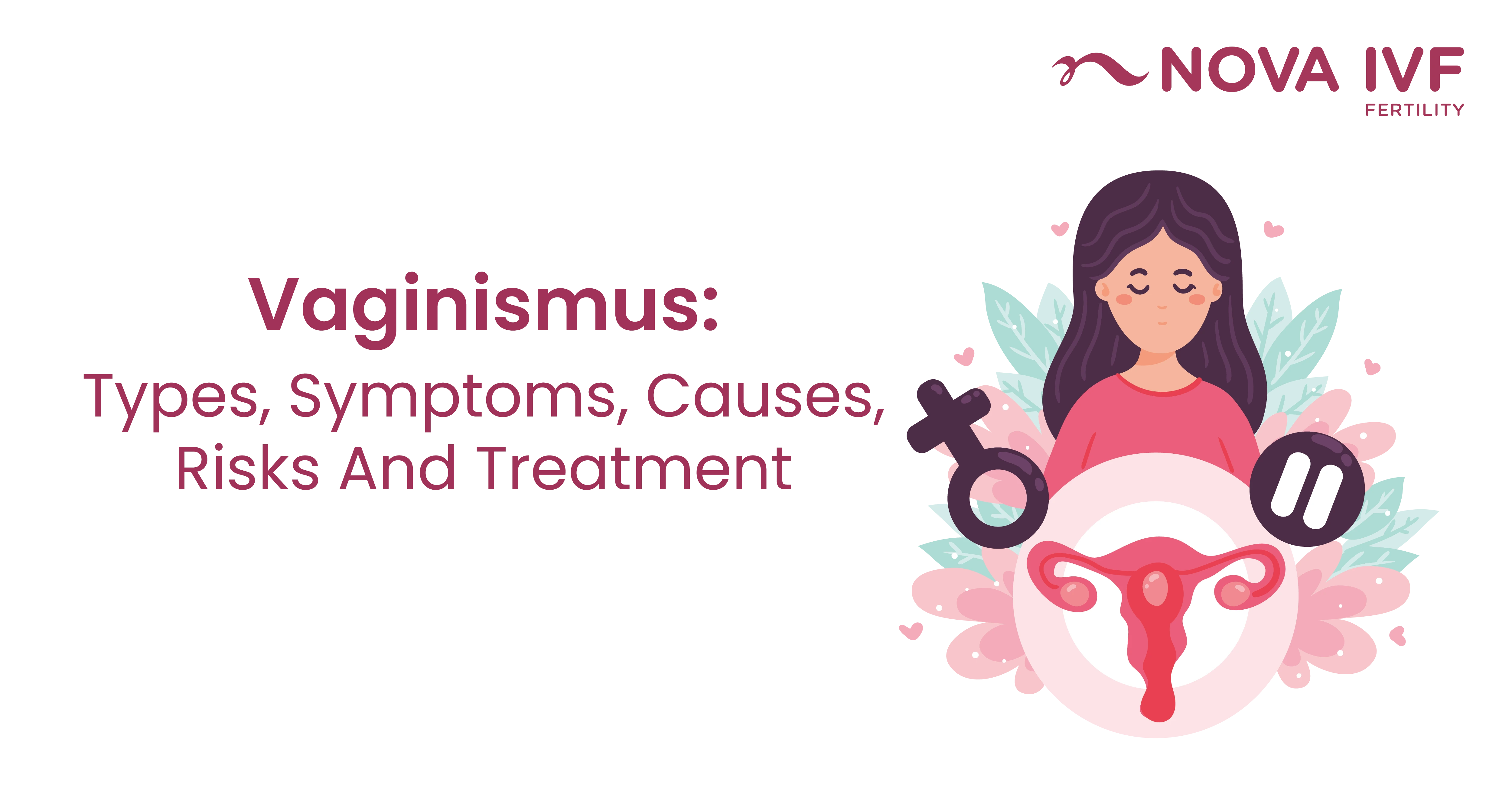 Vaginismus: Types, Symptoms, Causes, Risks And Treatment